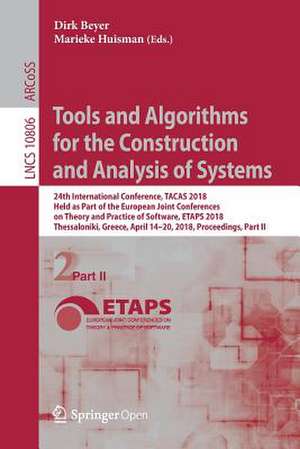 Tools and Algorithms for the Construction and Analysis of Systems: 24th International Conference, TACAS 2018, Held as Part of the European Joint Conferences on Theory and Practice of Software, ETAPS 2018, Thessaloniki, Greece, April 14-20, 2018, Proceedings, Part II de Dirk Beyer