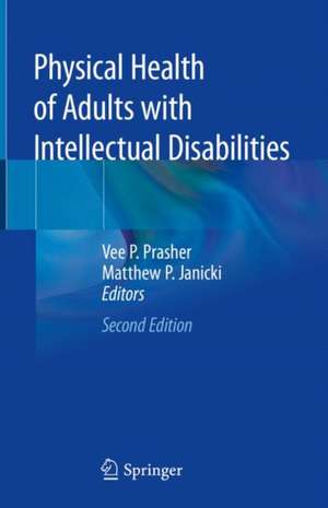 Physical Health of Adults with Intellectual and Developmental Disabilities de Vee P. Prasher