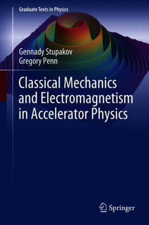 Classical Mechanics and Electromagnetism in Accelerator Physics de Gennady Stupakov