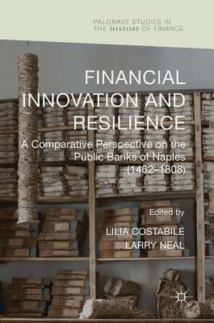 Financial Innovation and Resilience: A Comparative Perspective on the Public Banks of Naples (1462-1808) de Lilia Costabile