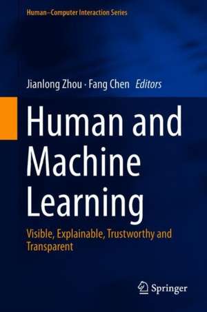 Human and Machine Learning: Visible, Explainable, Trustworthy and Transparent de Jianlong Zhou