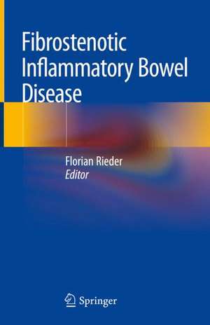 Fibrostenotic Inflammatory Bowel Disease de Florian Rieder