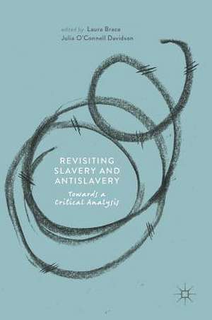 Revisiting Slavery and Antislavery: Towards a Critical Analysis de Laura Brace