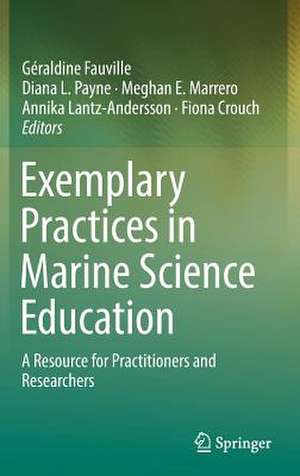 Exemplary Practices in Marine Science Education: A Resource for Practitioners and Researchers de Géraldine Fauville