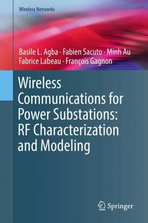 Wireless Communications for Power Substations: RF Characterization and Modeling de Basile L. Agba