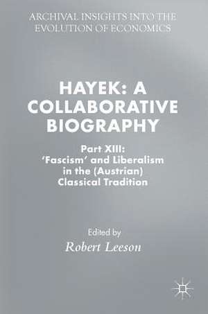 Hayek: A Collaborative Biography: Part XIII: 'Fascism' and Liberalism in the (Austrian) Classical Tradition de Robert Leeson
