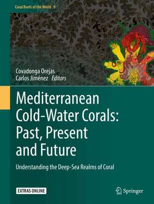 Mediterranean Cold-Water Corals: Past, Present and Future: Understanding the Deep-Sea Realms of Coral de Covadonga Orejas