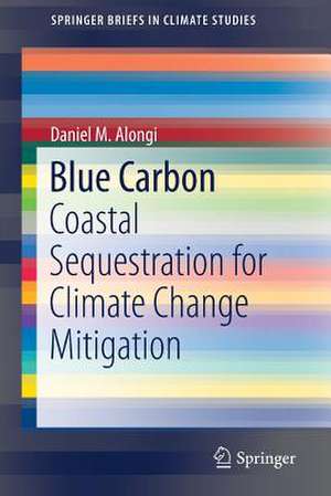 Blue Carbon: Coastal Sequestration for Climate Change Mitigation de Daniel M. Alongi