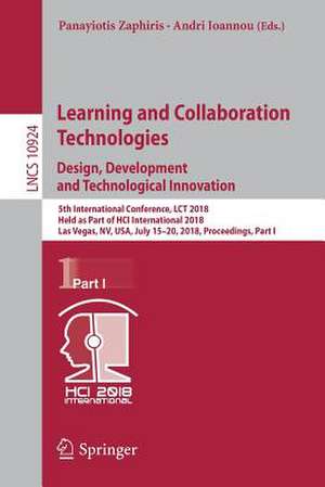 Learning and Collaboration Technologies. Design, Development and Technological Innovation: 5th International Conference, LCT 2018, Held as Part of HCI International 2018, Las Vegas, NV, USA, July 15-20, 2018, Proceedings, Part I de Panayiotis Zaphiris