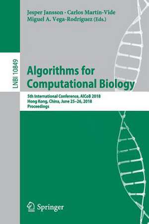 Algorithms for Computational Biology: 5th International Conference, AlCoB 2018, Hong Kong, China, June 25–26, 2018, Proceedings de Jesper Jansson