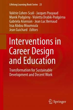 Interventions in Career Design and Education: Transformation for Sustainable Development and Decent Work de Valérie Cohen-Scali