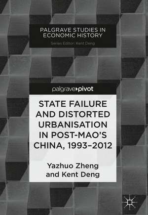 State Failure and Distorted Urbanisation in Post-Mao's China, 1993–2012 de Yazhuo Zheng