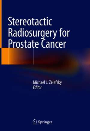 Stereotactic Radiosurgery for Prostate Cancer de Michael J. Zelefsky