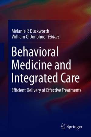 Behavioral Medicine and Integrated Care: Efficient Delivery of Effective Treatments de Melanie P. Duckworth