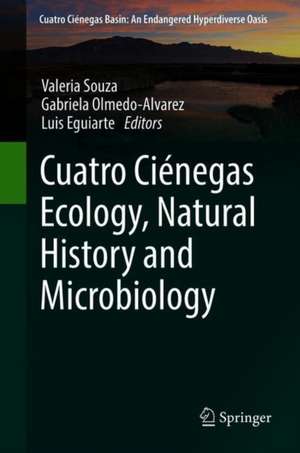 Cuatro Ciénegas Ecology, Natural History and Microbiology de Valeria Souza