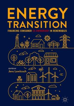 Energy Transition: Financing Consumer Co-Ownership in Renewables de Jens Lowitzsch