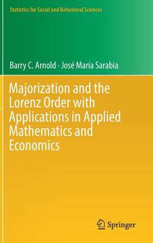 Majorization and the Lorenz Order with Applications in Applied Mathematics and Economics de Barry C. Arnold