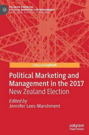 Political Marketing and Management in the 2017 New Zealand Election de Jennifer Lees-Marshment