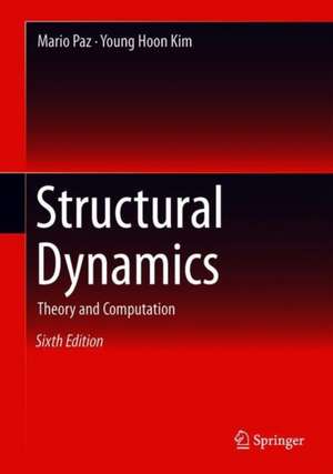 Structural Dynamics: Theory and Computation de Mario Paz