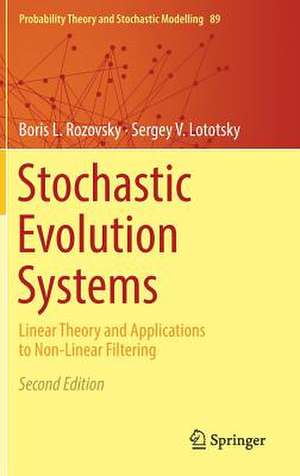 Stochastic Evolution Systems: Linear Theory and Applications to Non-Linear Filtering de Boris L. Rozovsky