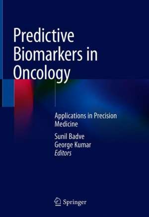 Predictive Biomarkers in Oncology: Applications in Precision Medicine de Sunil Badve