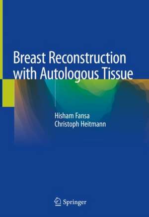 Breast Reconstruction with Autologous Tissue de Hisham Fansa