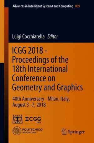 ICGG 2018 - Proceedings of the 18th International Conference on Geometry and Graphics: 40th Anniversary - Milan, Italy, August 3-7, 2018 de Luigi Cocchiarella