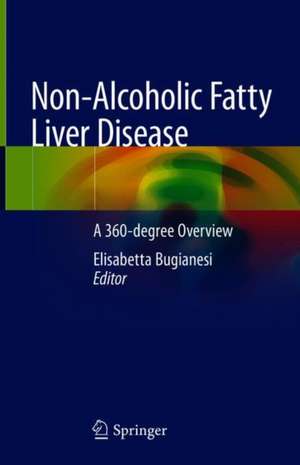 Non-Alcoholic Fatty Liver Disease: A 360-degree Overview de Elisabetta Bugianesi