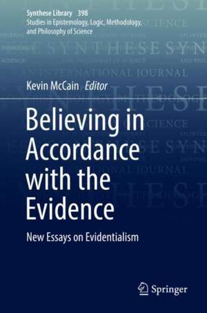 Believing in Accordance with the Evidence: New Essays on Evidentialism de Kevin McCain