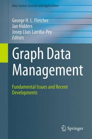 Graph Data Management: Fundamental Issues and Recent Developments de George Fletcher