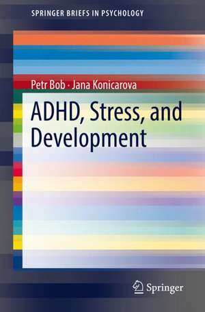 ADHD, Stress, and Development de Petr Bob