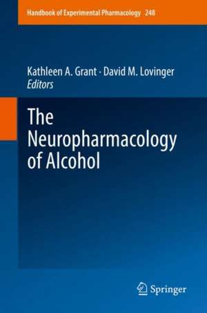 The Neuropharmacology of Alcohol de Kathleen A. Grant