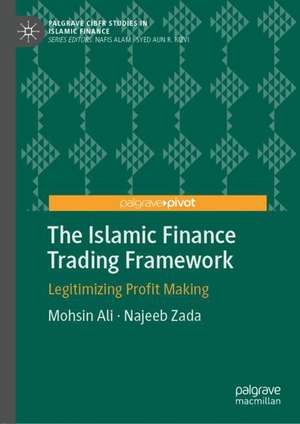 The Islamic Finance Trading Framework: Legitimizing Profit Making de Mohsin Ali