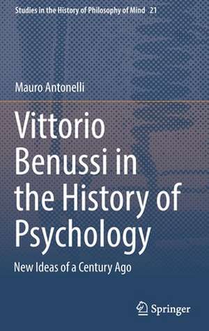 Vittorio Benussi in the History of Psychology: New Ideas of a Century Ago de Mauro Antonelli