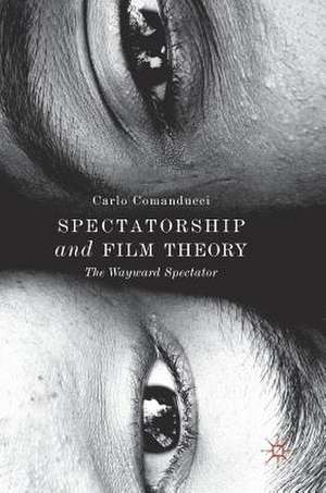 Spectatorship and Film Theory: The Wayward Spectator de Carlo Comanducci