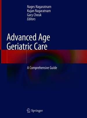 Advanced Age Geriatric Care: A Comprehensive Guide de Nages Nagaratnam