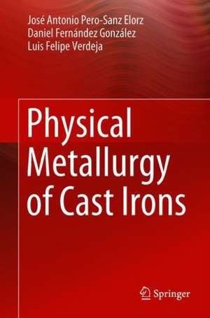 Physical Metallurgy of Cast Irons de José Antonio Pero-Sanz Elorz