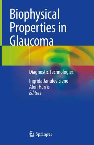 Biophysical Properties in Glaucoma: Diagnostic Technologies de Ingrida Januleviciene