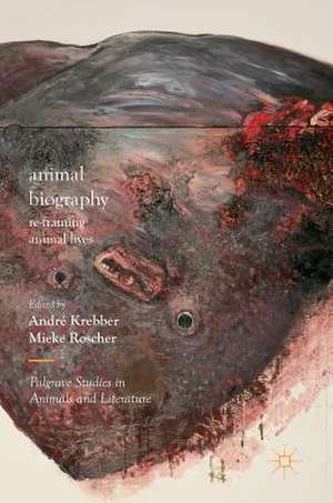 Animal Biography: Re-framing Animal Lives de André Krebber