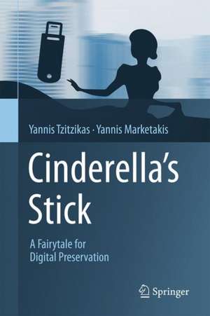 Cinderella's Stick: A Fairy Tale for Digital Preservation de Yannis Tzitzikas