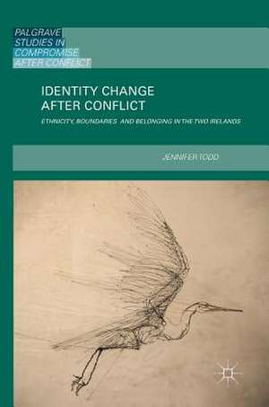 Identity Change after Conflict: Ethnicity, Boundaries and Belonging in the Two Irelands de Jennifer Todd