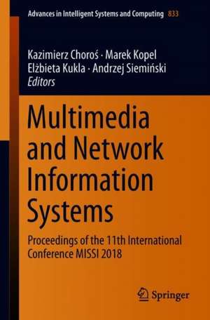 Multimedia and Network Information Systems: Proceedings of the 11th International Conference MISSI 2018 de Kazimierz Choroś