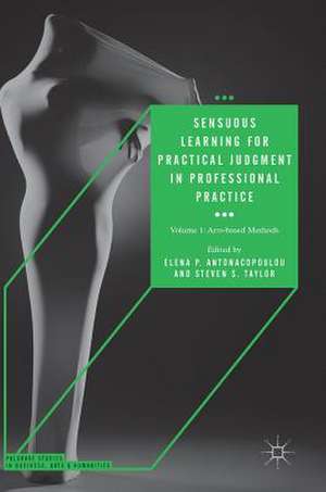 Sensuous Learning for Practical Judgment in Professional Practice: Volume 1: Arts-based Methods de Elena P. Antonacopoulou