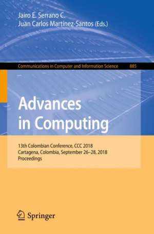 Advances in Computing: 13th Colombian Conference, CCC 2018, Cartagena, Colombia, September 26–28, 2018, Proceedings de Jairo E. Serrano C.