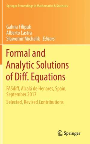 Formal and Analytic Solutions of Diff. Equations: FASdiff, Alcalá de Henares, Spain, September 2017, Selected, Revised Contributions de Galina Filipuk