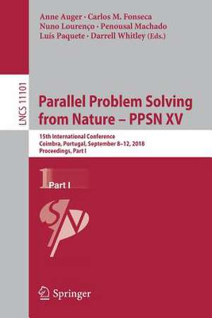 Parallel Problem Solving from Nature – PPSN XV: 15th International Conference, Coimbra, Portugal, September 8–12, 2018, Proceedings, Part I de Anne Auger