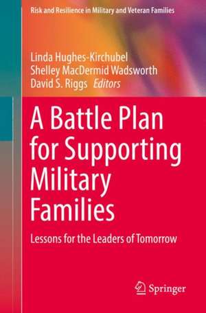 A Battle Plan for Supporting Military Families: Lessons for the Leaders of Tomorrow de Linda Hughes-Kirchubel