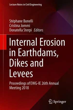 Internal Erosion in Earthdams, Dikes and Levees: Proceedings of EWG‐IE 26th Annual Meeting 2018 de Stéphane Bonelli