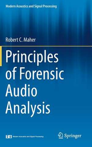 Principles of Forensic Audio Analysis de Robert C. Maher