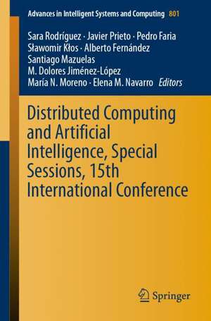 Distributed Computing and Artificial Intelligence, Special Sessions, 15th International Conference de Sara Rodríguez